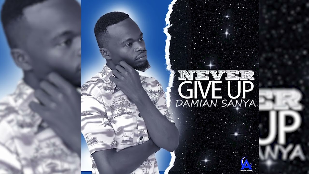 Damian Sanya _Never Give Up_ (Official Music Audio)