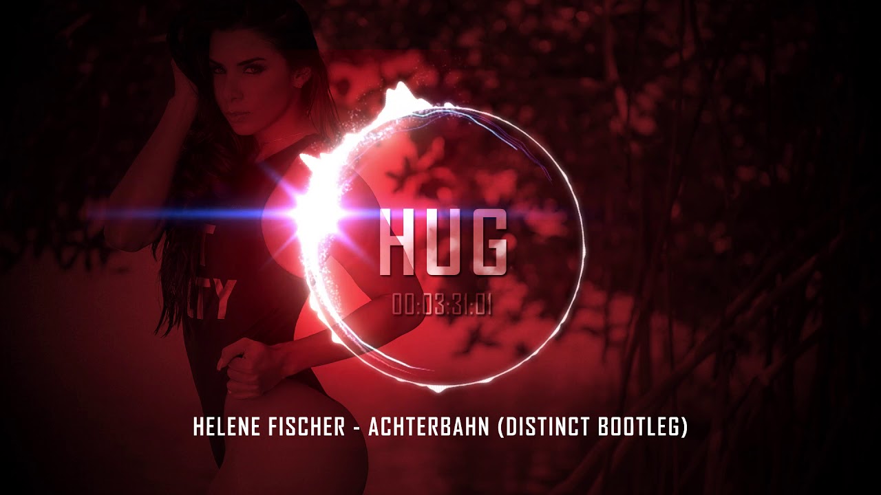 Helene Fischer - Achterbahn (Distinct Bootleg)