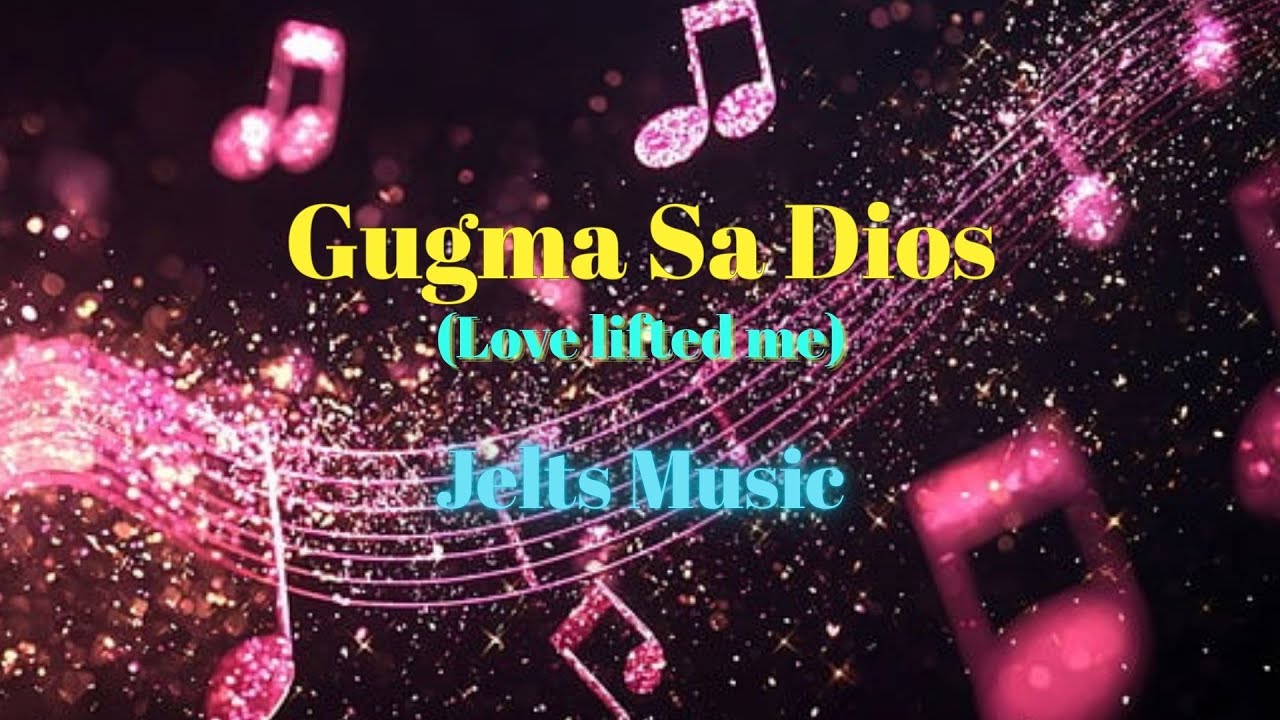 Gugma sa Dios / Love Lifted Me