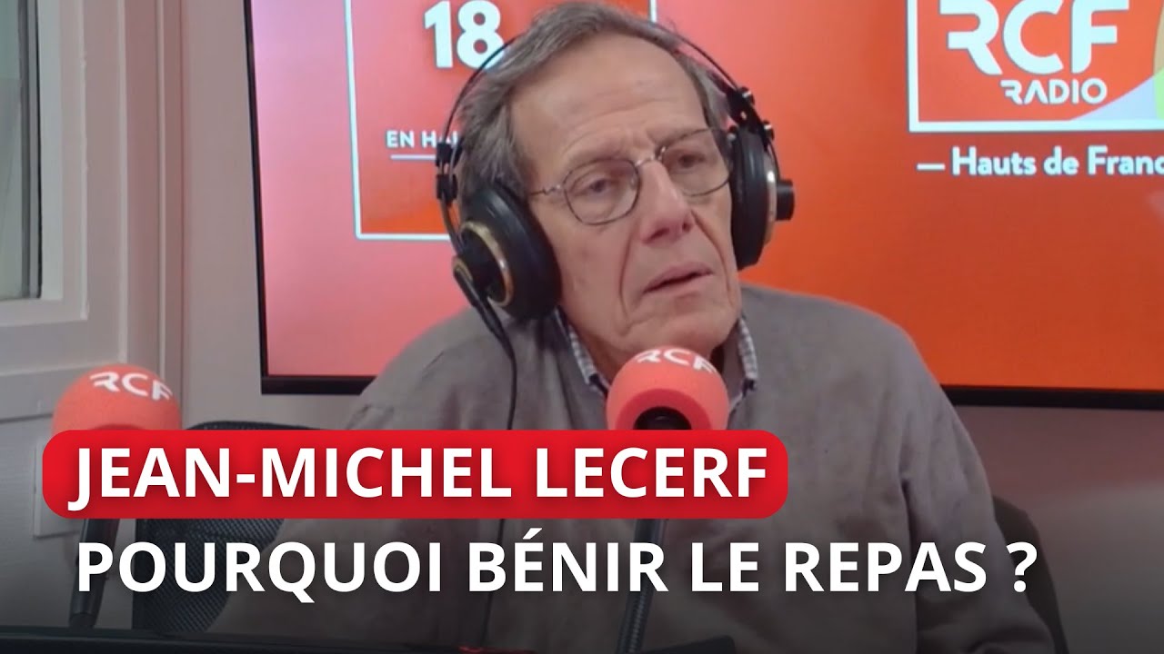 Pourquoi bénir le repas ? Jean-Michel Lecerf, médecin nutritionniste et diacre.