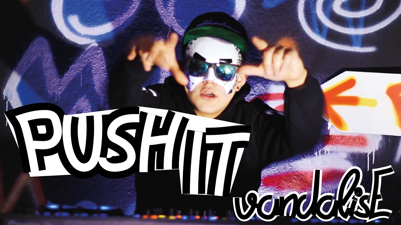 PUSH IT! - vandalisE
