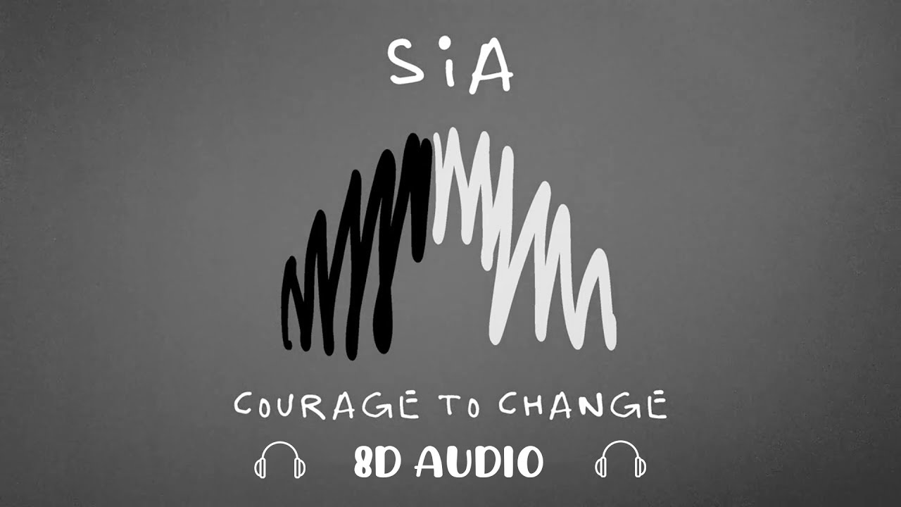 Sia - Courage To Change (8D AUDIO)