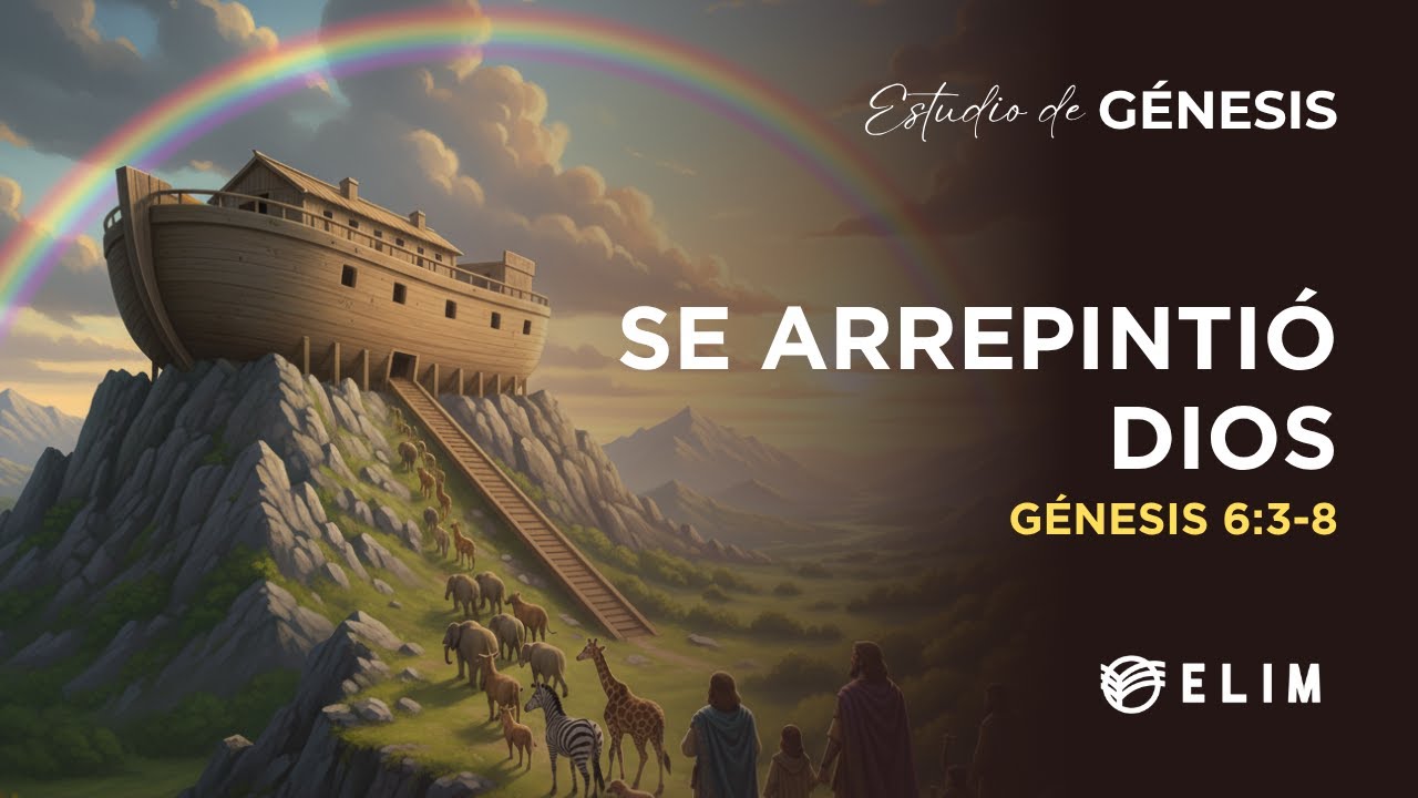 Se arrepintió Dios | Génesis 6:3-8 | Estudio Bíblico