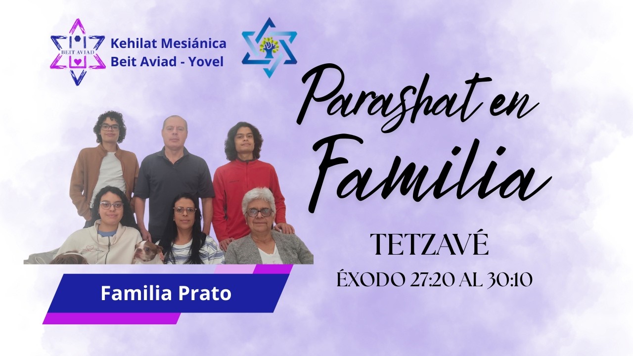 Parashat en Familia  Presenta  Tetzavé📖 Reflexiones de la Familia Prato
