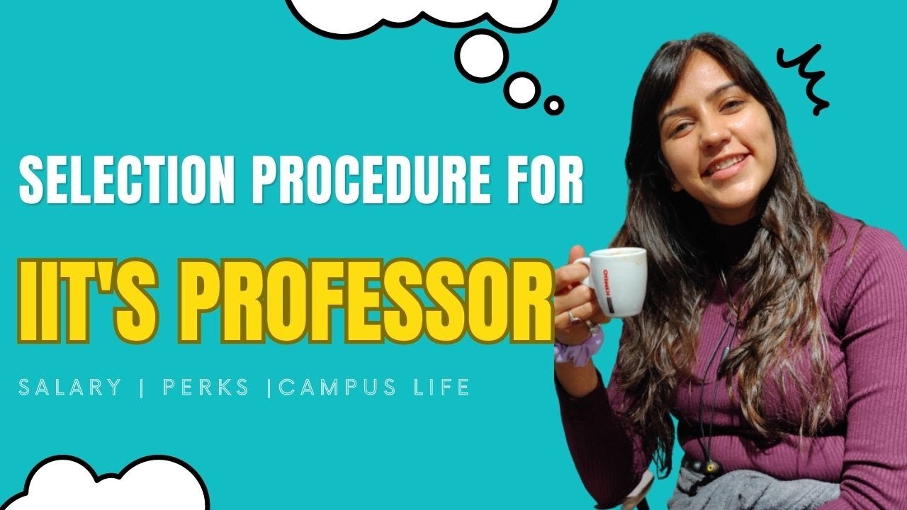 Selection Procedure for IIT'S Professor :- with Priyansha , Assistant Professor @ IIT Roorkee