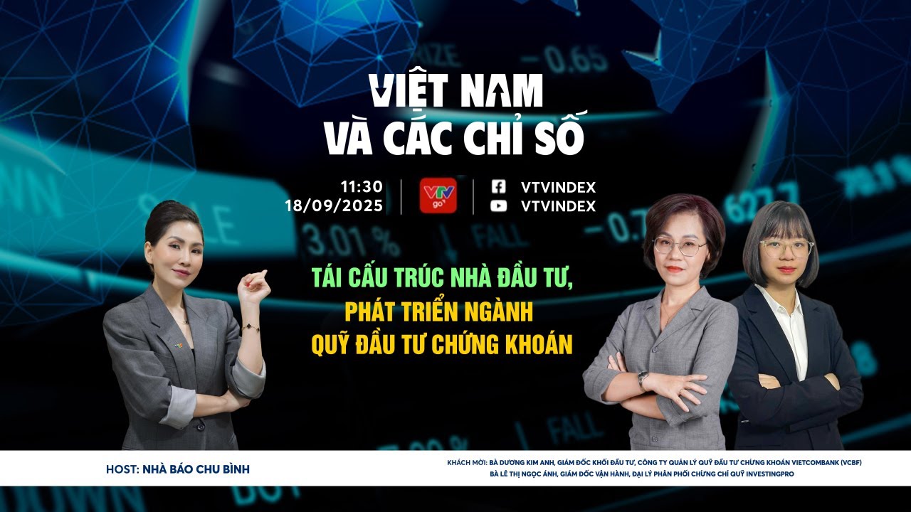 VIỆT NAM VÀ CÁC CHỈ SỐ: TÁI CẤU TRÚC NHÀ ĐẦU TƯ, PHÁT TRIỂN NGÀNH QUỸ ĐẦU TƯ CHỨNG KHOÁN | VTVIndex
