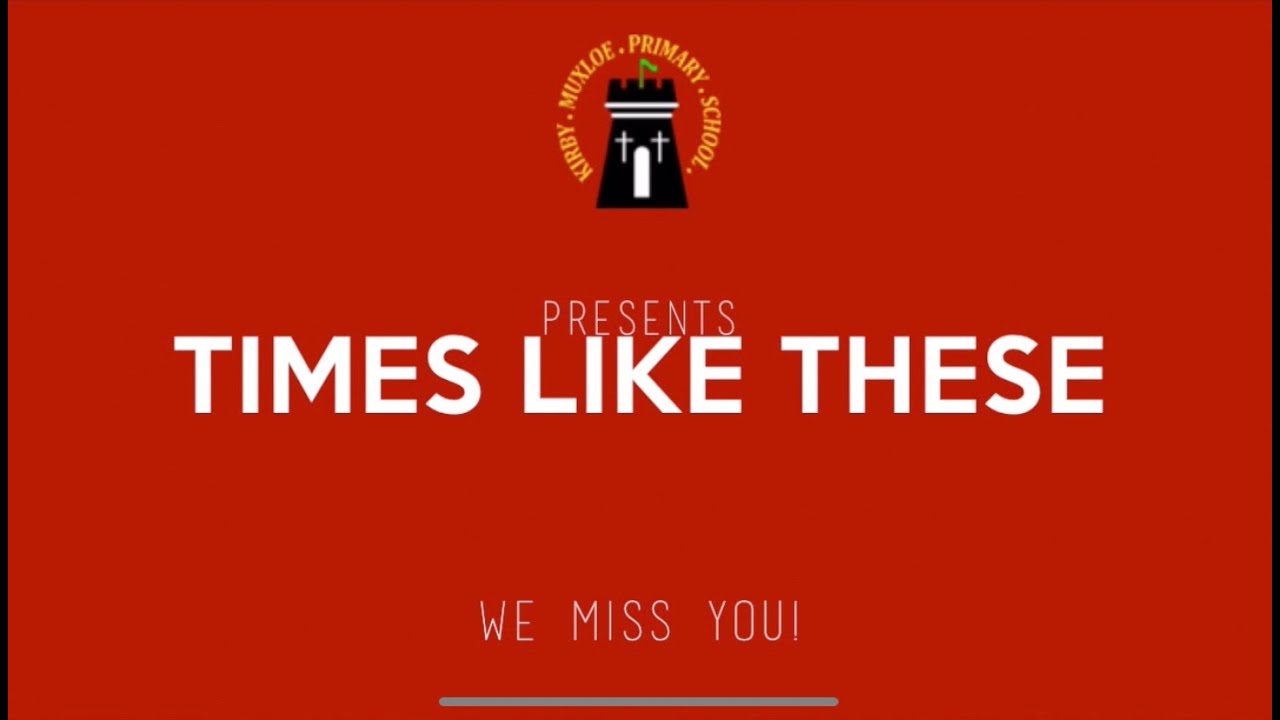 Times Like These by Kirby Muxloe Primary School