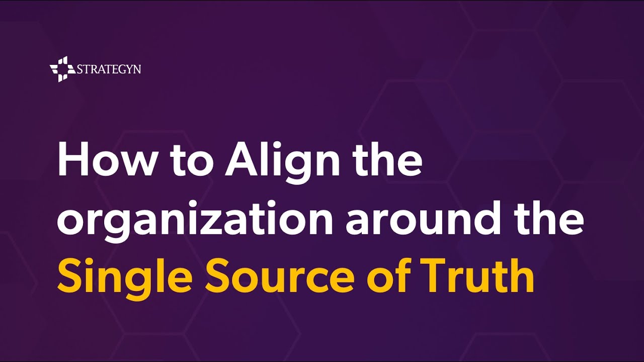 Webinar Replay - How to Align the Organization around the Single Source of Truth