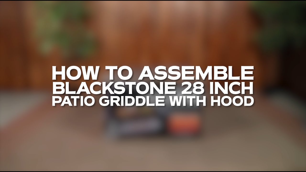 How To Assemble Your Blackstone 28