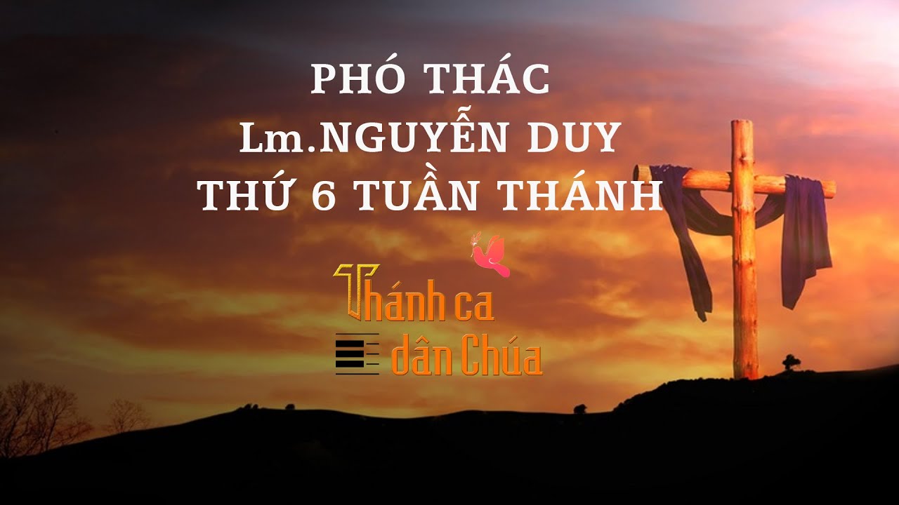 Phó thác - Lm.Nguyễn Duy -Thứ 6 Tuần Thánh | THÁNH CA DÂN CHÚA
