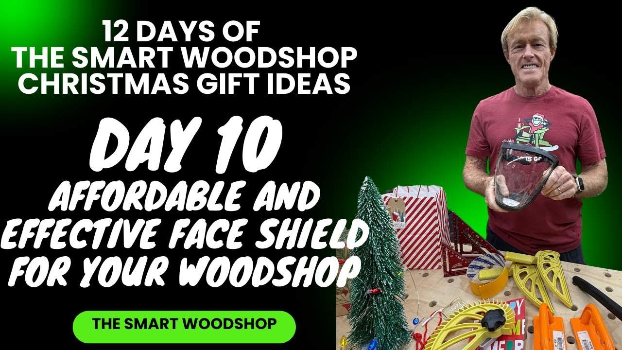 Day 10: Affordable and Effective Face Shield for Your Woodshop