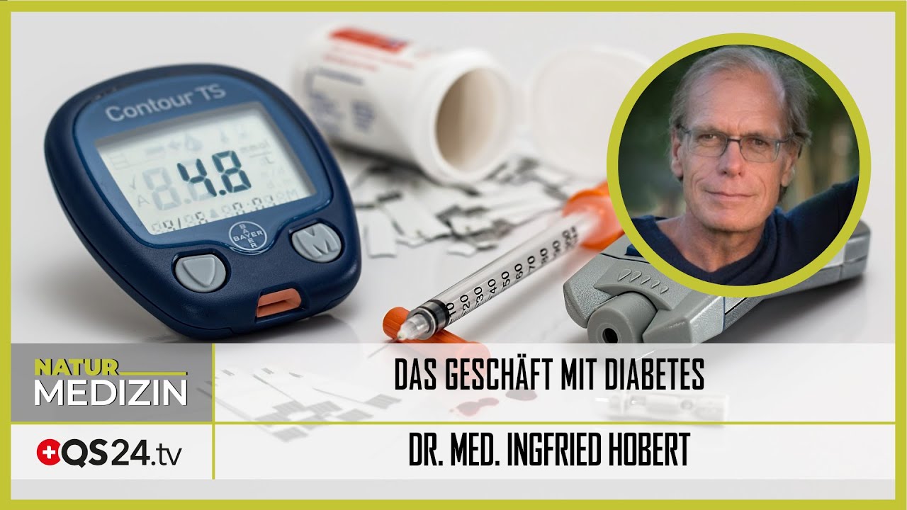Das Gesch&auml;ft mit Diabetes | Dr. med. Ingfried Hobert | NaturMEDIZIN | QS24 07.09.2020
