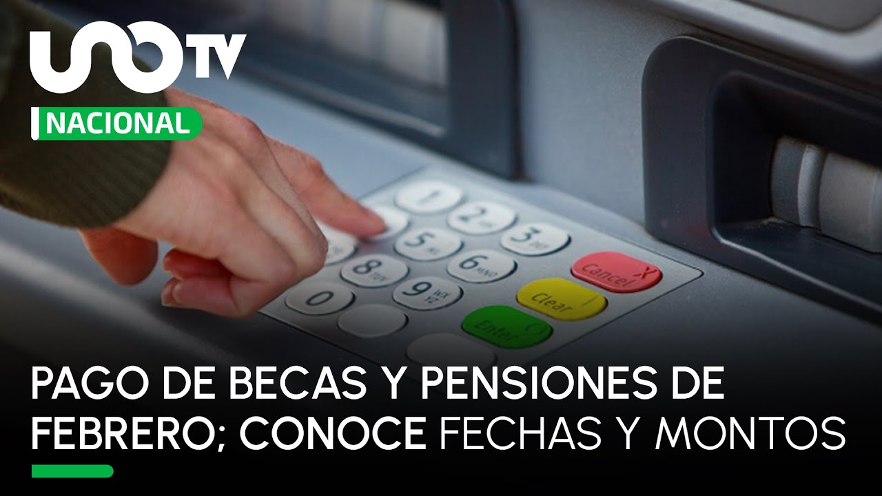 Pago de becas y pensiones de febrero; conoce fechas y montos