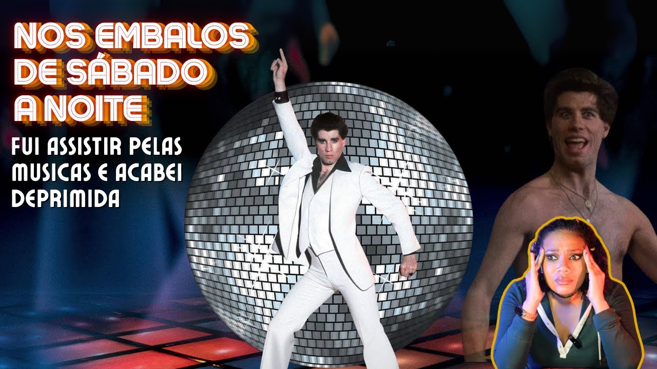 OS EMBALOS DE SABADO A NOITE: Muito mais (TRISTE) que um filme de dancinha