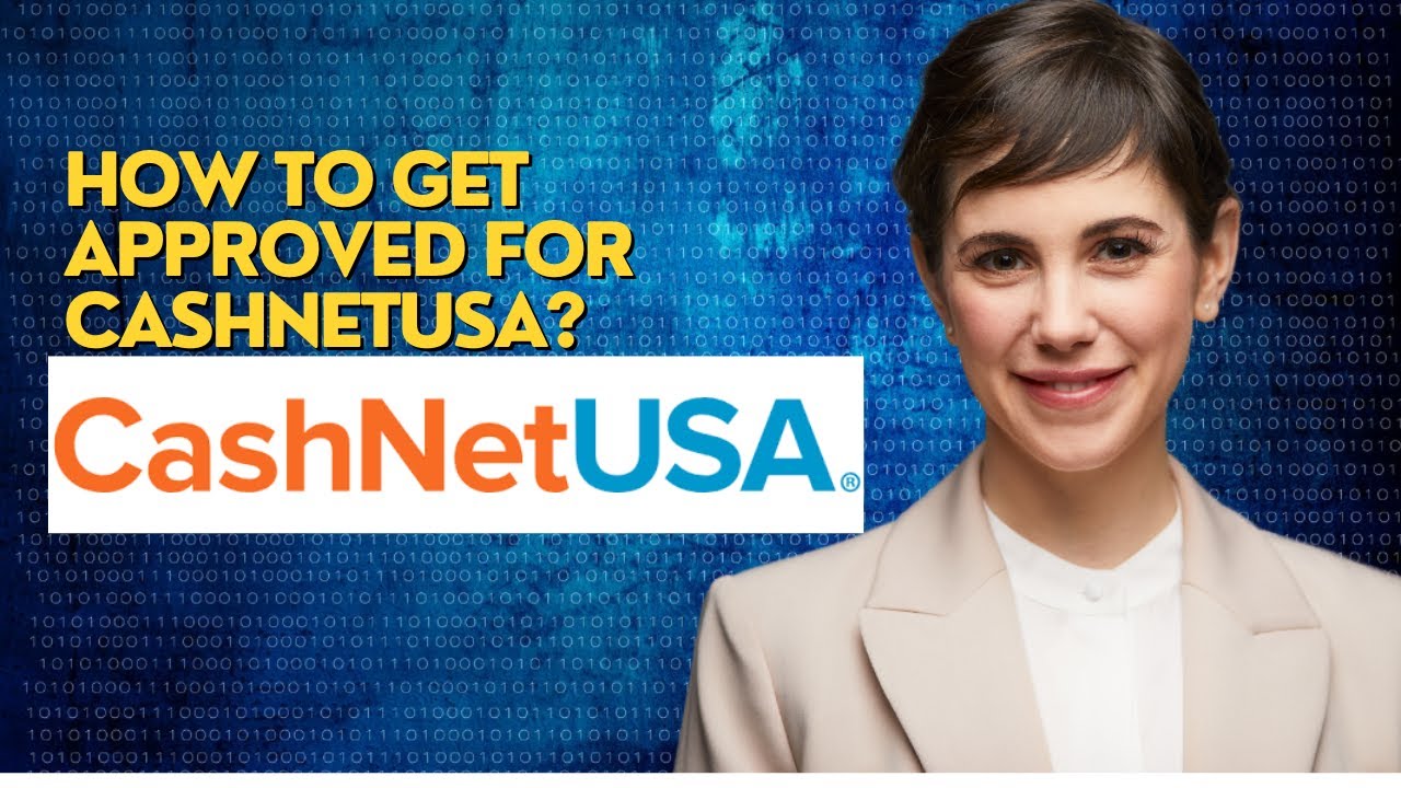 How to get approved for CashNetUSA?