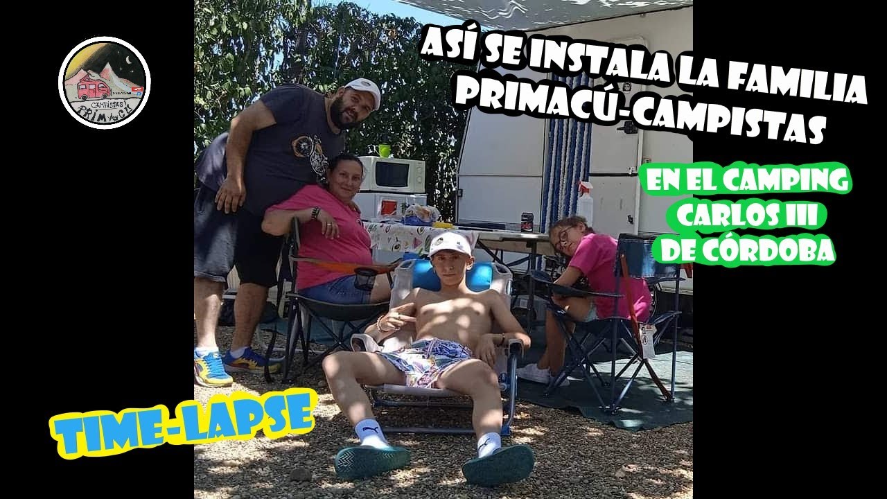 CAMPING CARLOS III - time-lapse | Así se instala la familia primacu-campistas