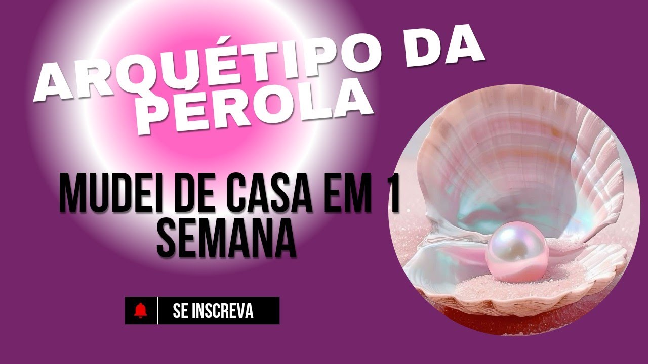 ⭐ ARQUÉTIPO DA PÉROLA 🦪 ME FEZ MUDAR DE CASA 🏡 #arquetipo #amorproprio