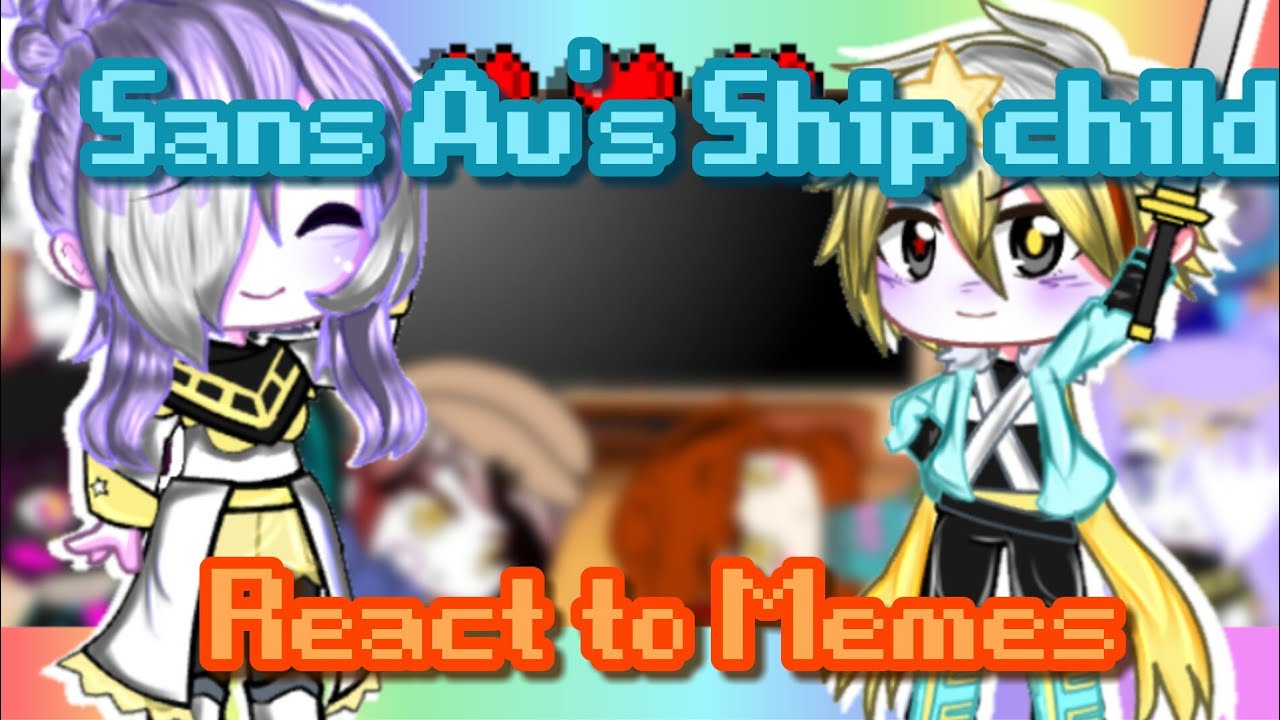 ¶•Sans Au ship child React to Memes•¶『Møøɲłɨɠħʈ_Døɱɨɲø』