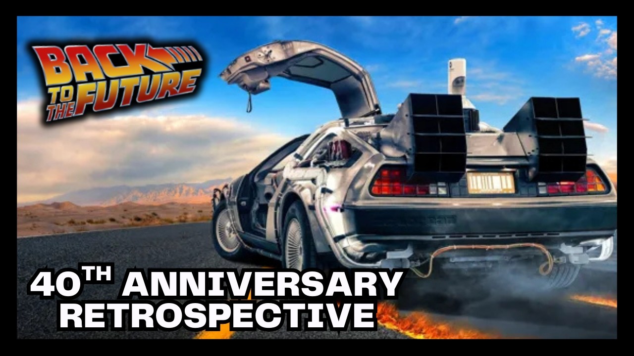 Back to the Future ( 1985 ) - 40th Anniversary - RETROSPECTIVE