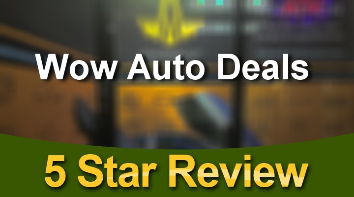 Wow Auto Deals Davie Amazing Five Star Review by Fred H.