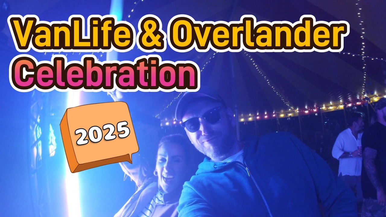 VanLife And Overlander Celebration 2025  - Our honest opinion