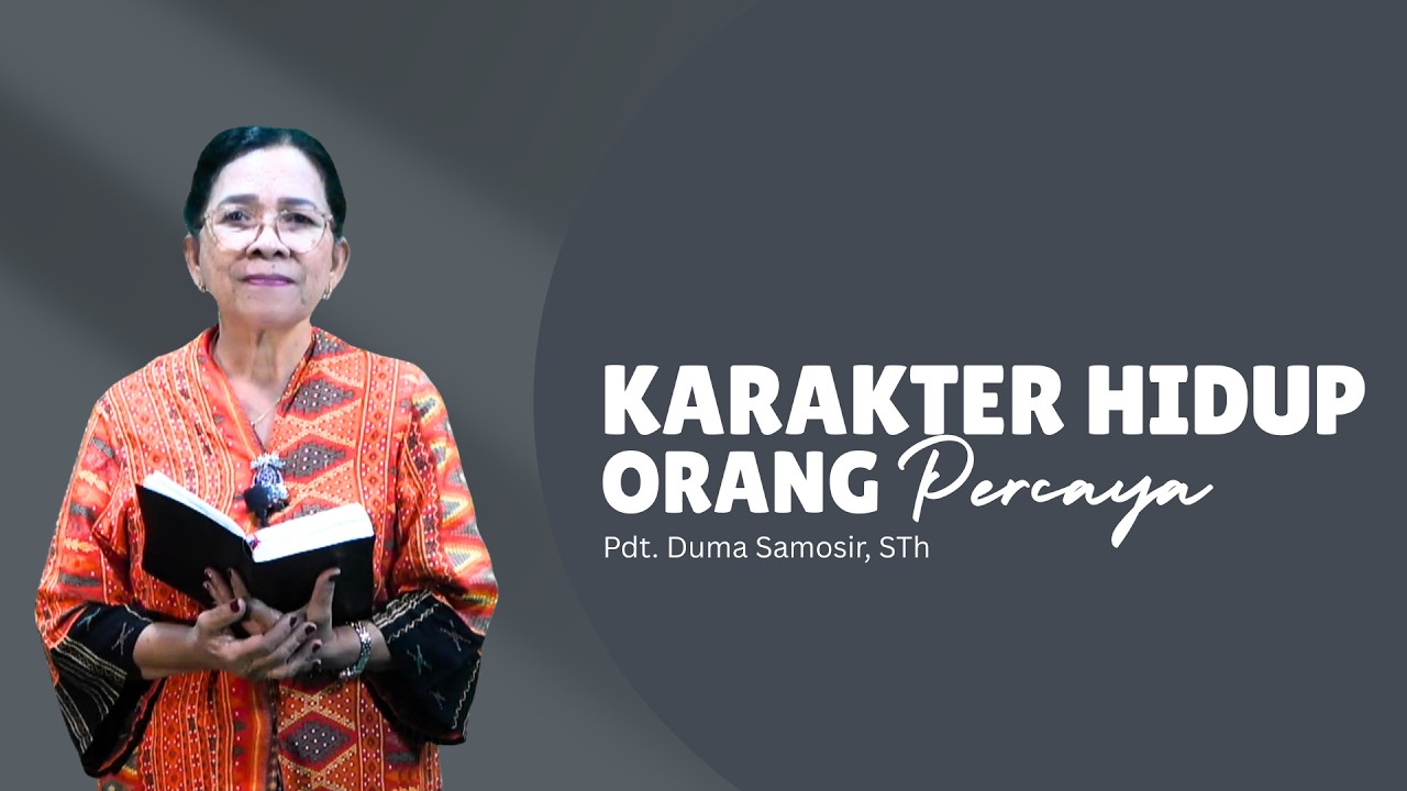 Karakter Hidup Orang Percaya - Pdt. Duma Samosir, STh