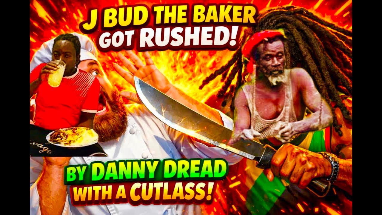 J bud the baker “ Got Rush by Danny Dread with cutlass “