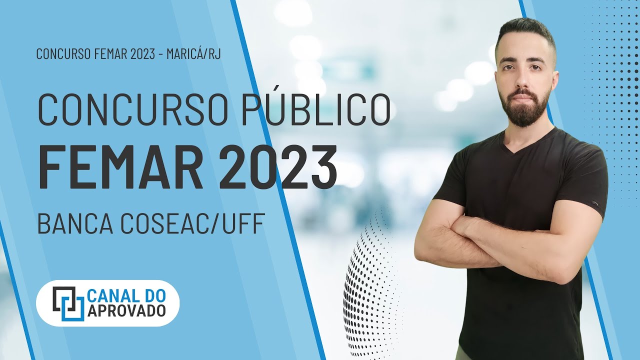 CONCURSO FEMAR 2023 - MARICÁ - ANÁLISE DO EDITAL E BANCA - CURSO 100% GRATUITO - COSEAC / UFF