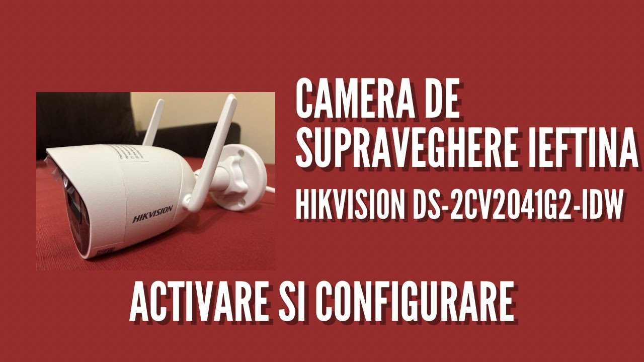 Mini Review si Configurare Camera De Supraveghere Hikvision DS-2CV2041G2-IDW