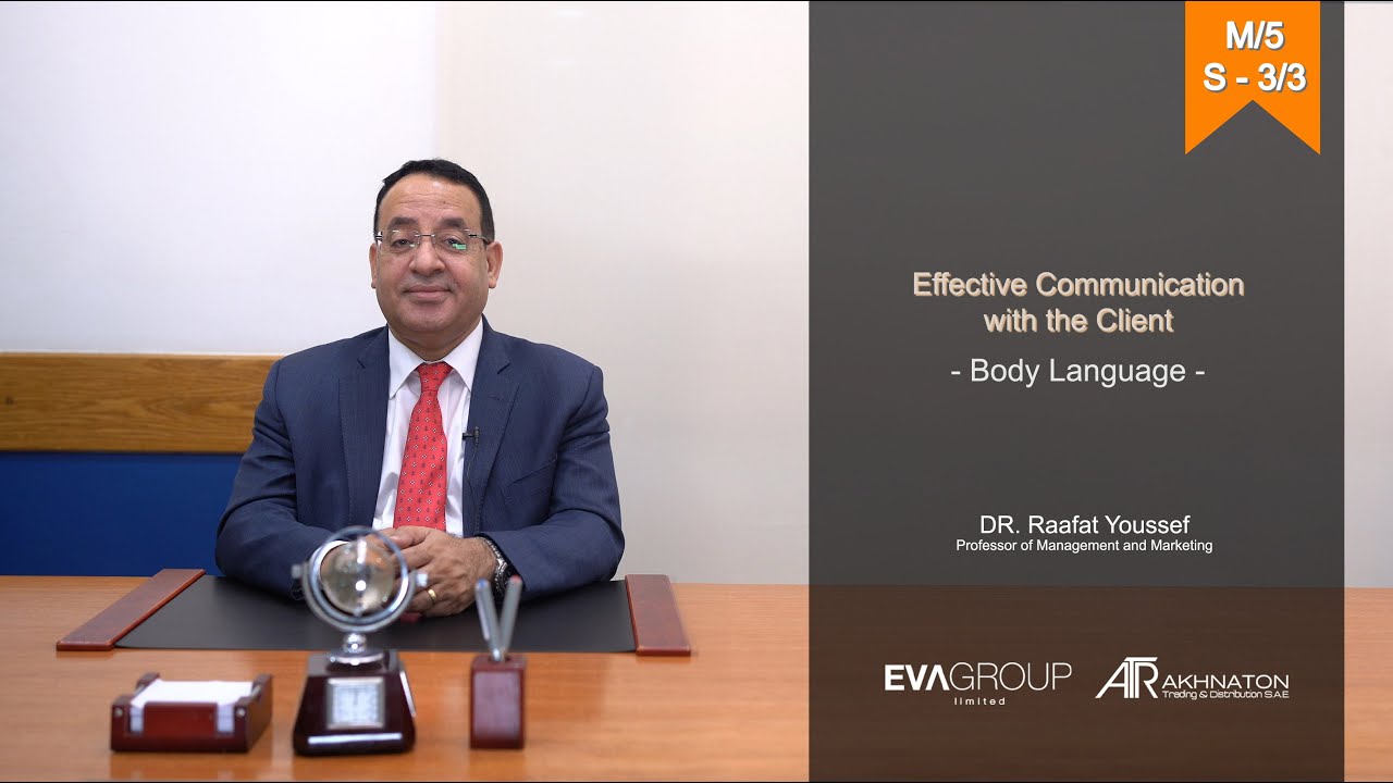 Session 3. Effective Communication with the Client - Body Language لغة الجسد في التواصل مع العميل