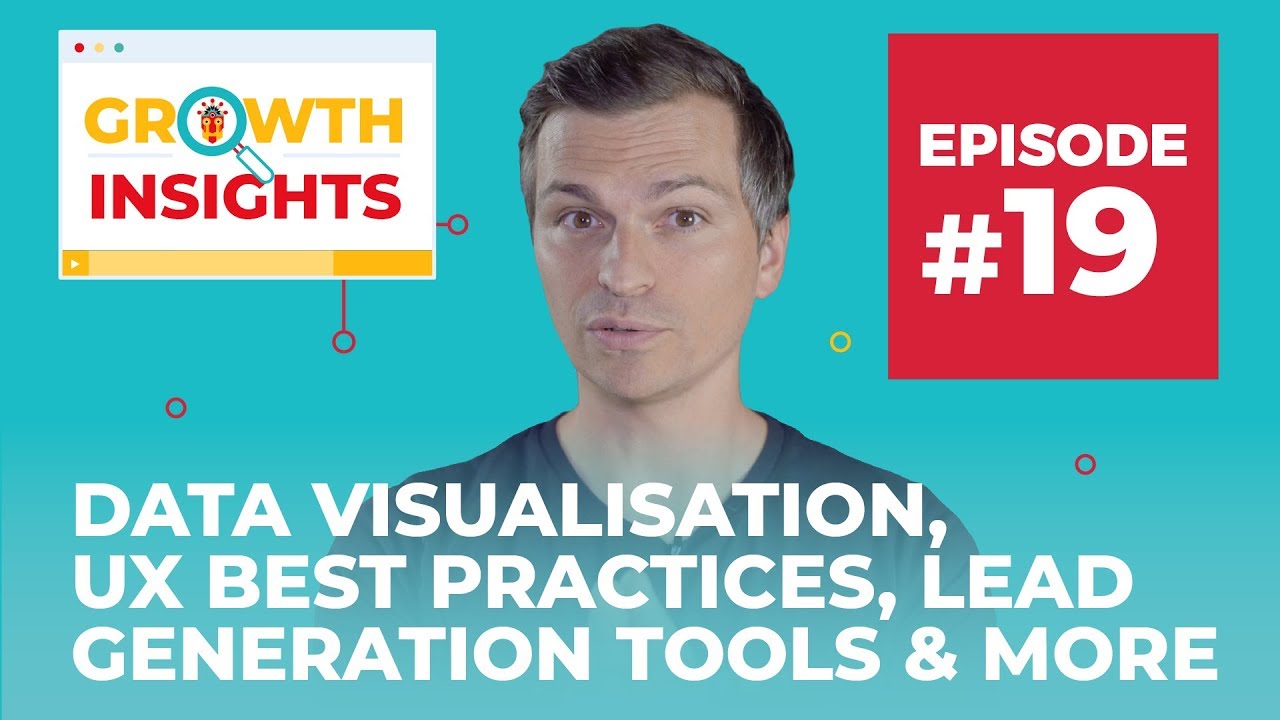 Data Visualisation, UX Best Practices, Lead Generation Tools & More | Growth Insights #19