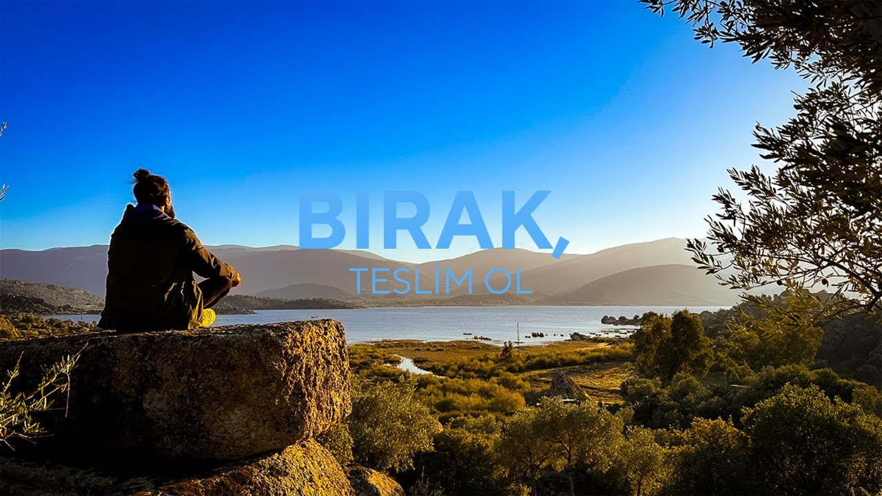 BIRAKMA, HAYATA TESLİM OLMA MEDİTASYONU