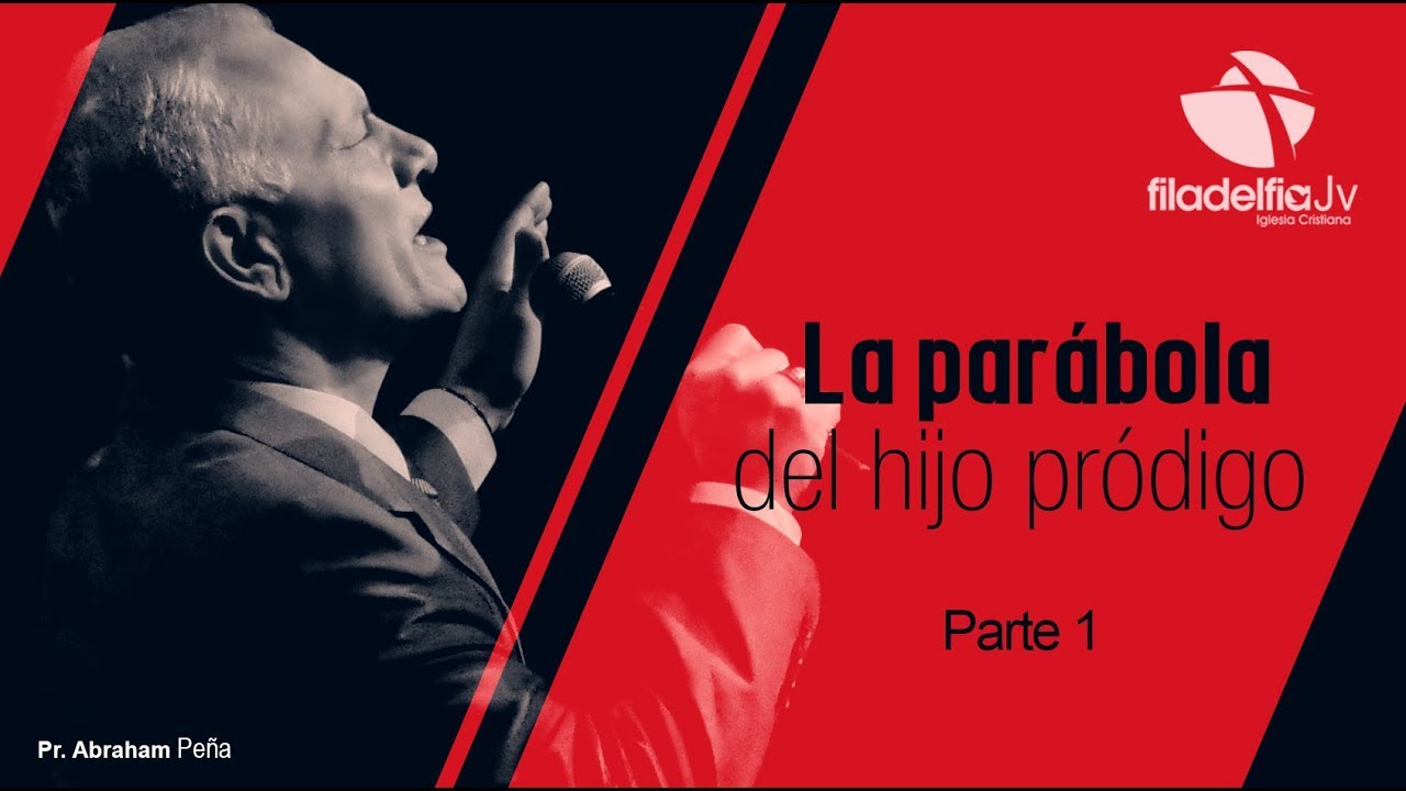 La parábola del Hijo Pródigo 1 - Abraham Peña - Parábolas