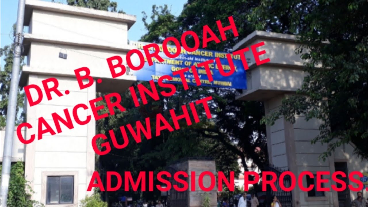 Dr. B. Borooah Cancer Institute Guwahit Assam.