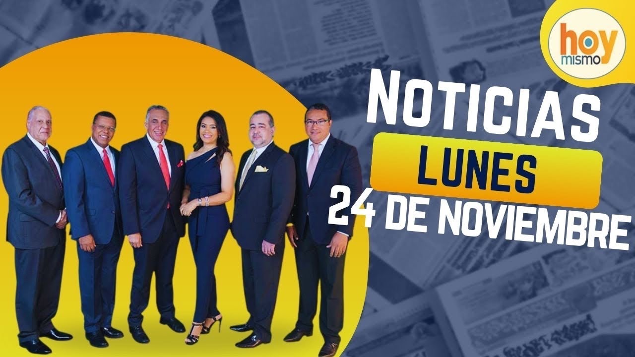 Titulares prensa dominicana lunes 24 de noviembre 2025 | Hoy Mismo