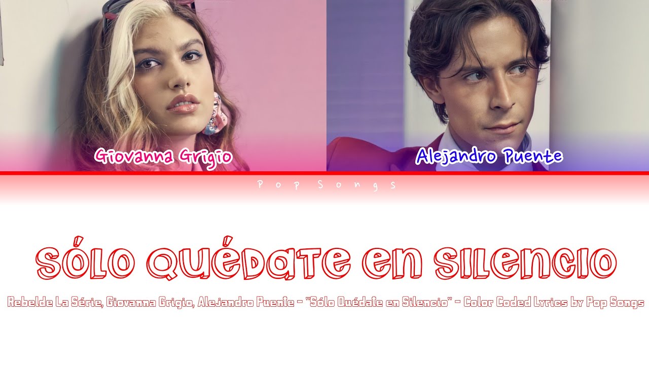 Rebelde La Serie, Giovanna Grigio, Alejandro Puente - Soló Quédate en Silencio - Color Coded Lyrics.