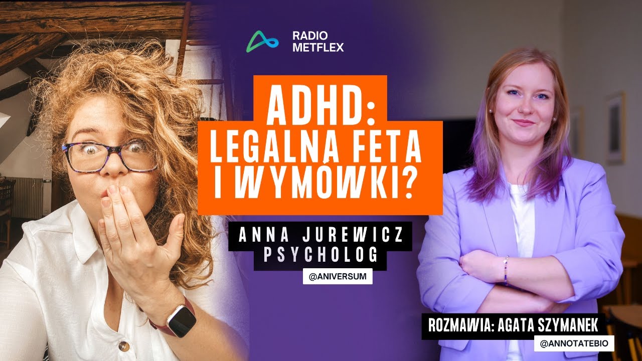 ADHD: LEGALNA FETA I WYM&Oacute;WKI? Anna Jurewicz | Radio Metflex | Rozmawia Agata Szymanek