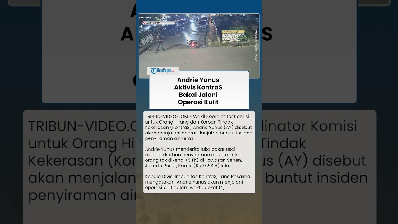 ANDRIE YUNUS AKTIVIS KONTRAS Bakal Jalani Operasi Kulit Buntut Penyiraman Air Keras