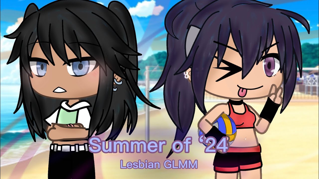 Summer of ‘24 (Part 1) Lesbian GLMM/Lesbian Love Story • Gacha Life • SUMMER SPECIAL •