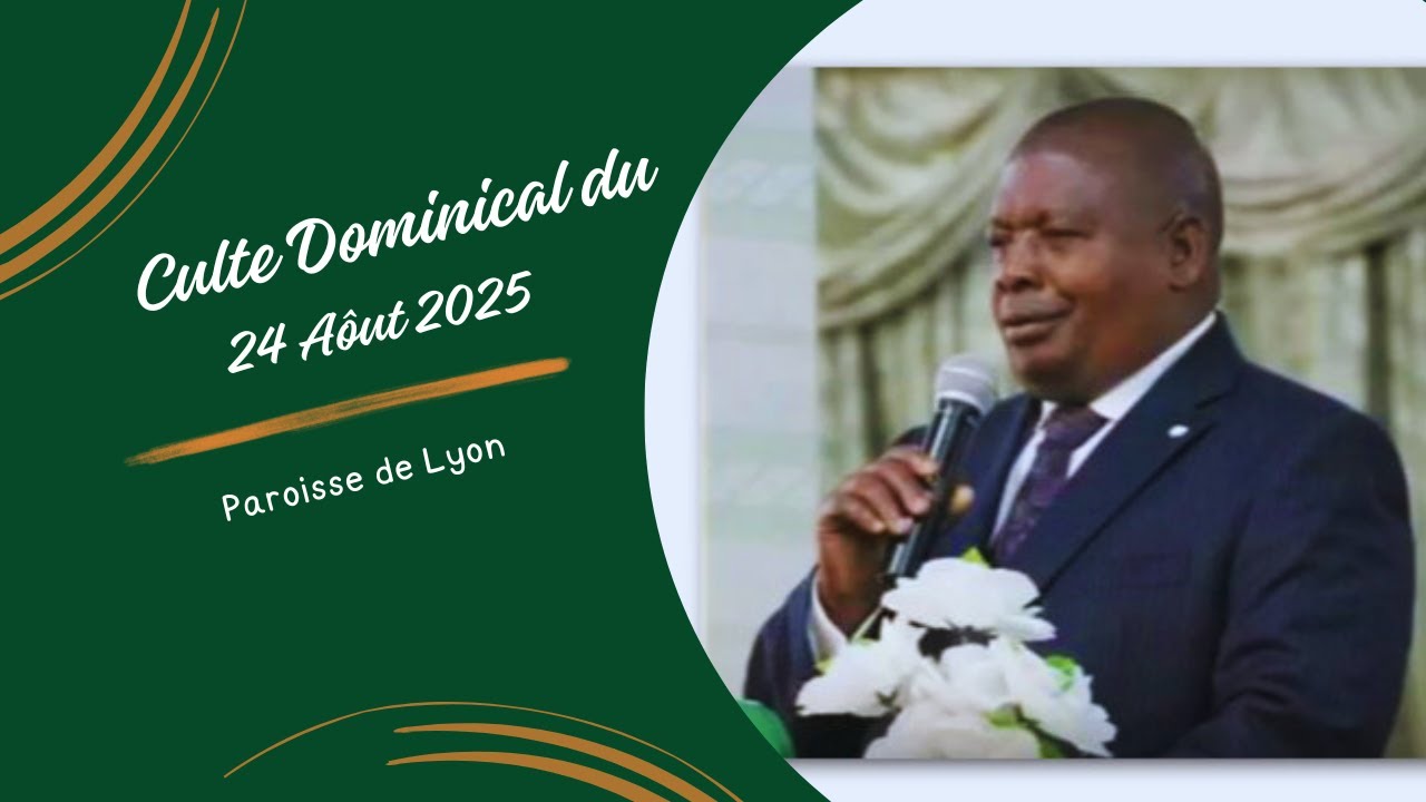 Culte Dominical du 24 Aôut 2025 à Lyon - Partie 1