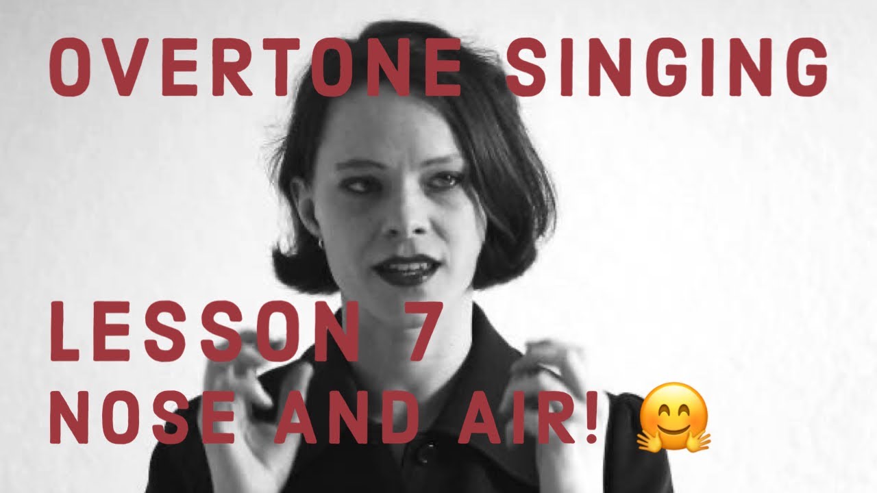 overtone singing - lesson 7: nose and air by Anna-Maria Hefele