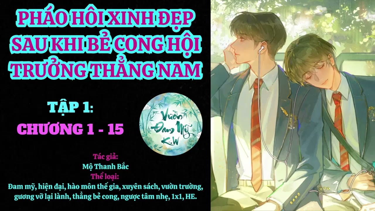 TẬP 1 - PHÁO HÔI XINH ĐẸP SAU KHI BẺ CONG HỘI TRƯỞNG THẲNG NAM  (Chương 1-15) - Mộ Thanh Bắc