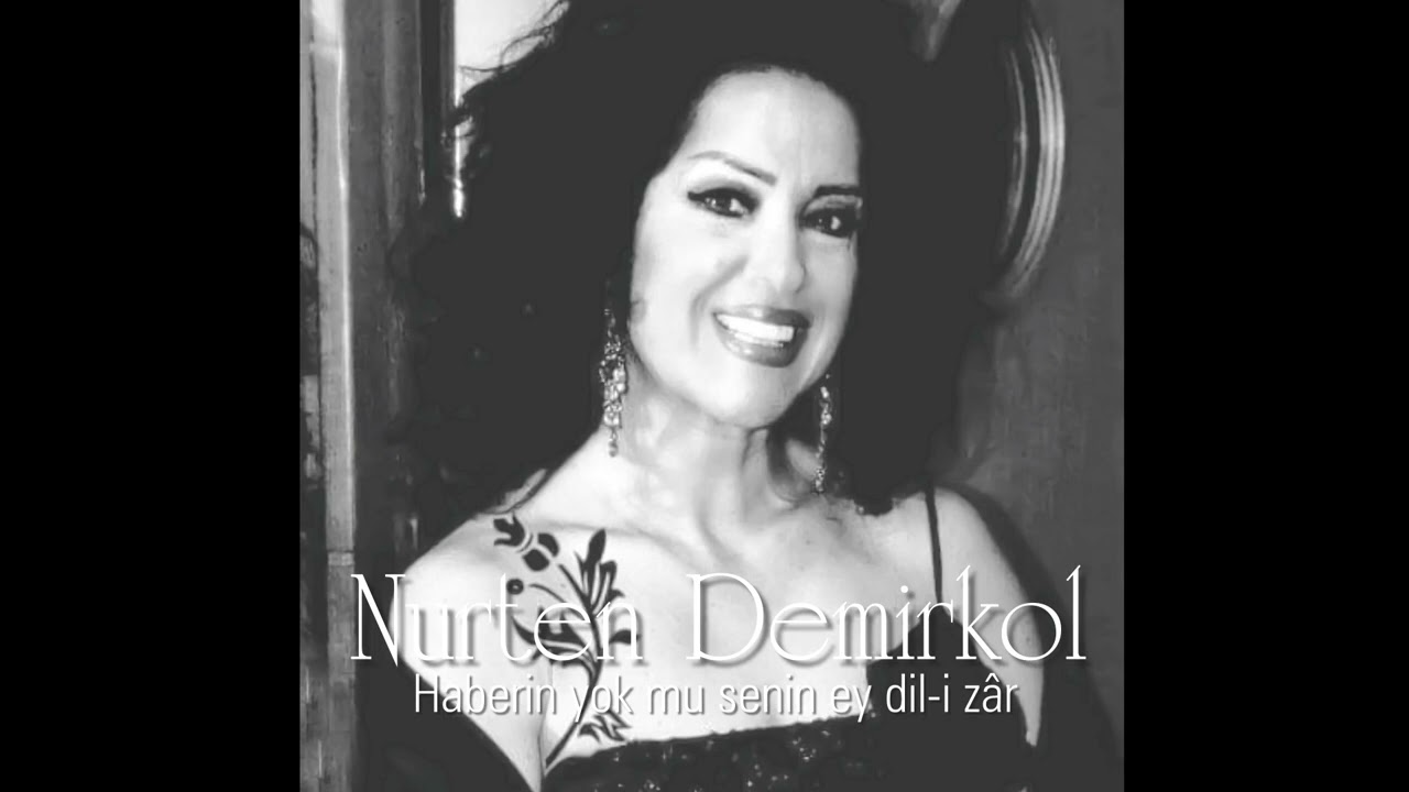 Nurten Demirkol ~ Haberin yok mu senin ey dil-i zâr