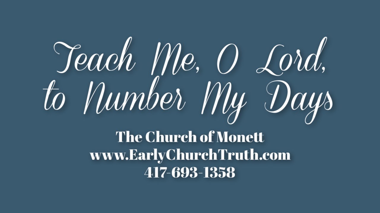 Teach Me, O Lord, to Number My Days