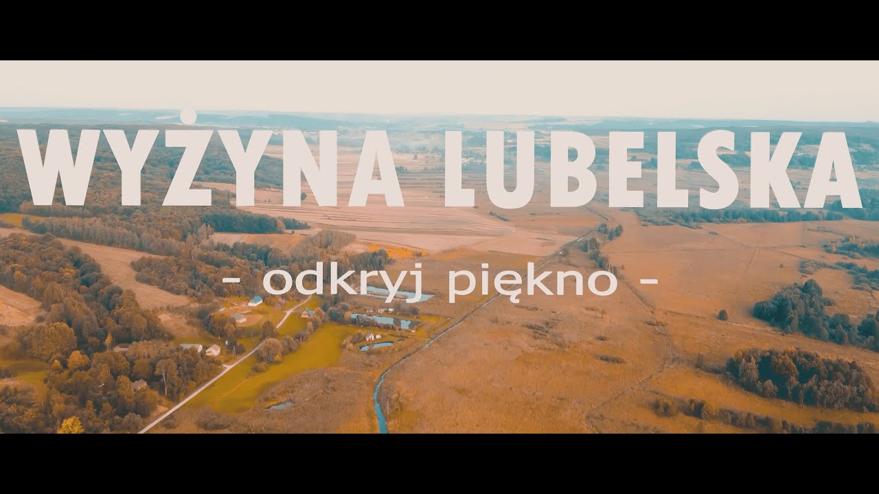 Wyżyna Lubelska  - Odkryj piękno