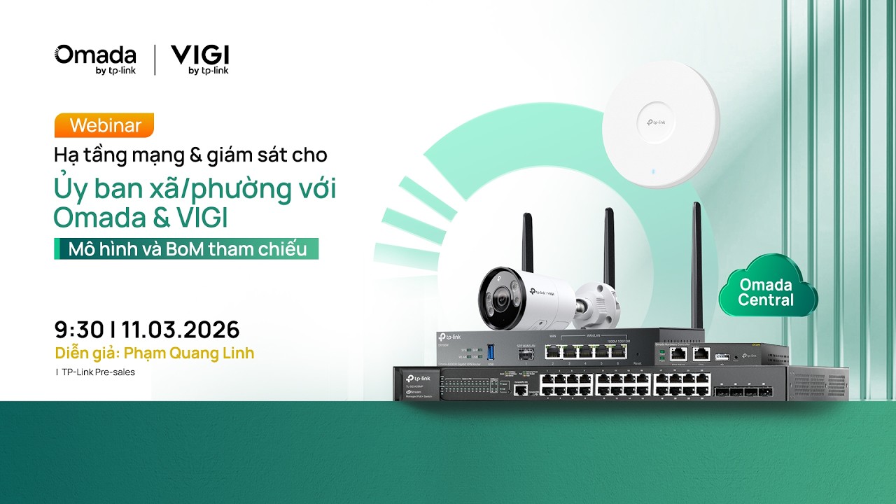 [Webinar] TP-Link SMB: Giải pháp Omada & VIGI cho Ủy Ban Phường/Xã