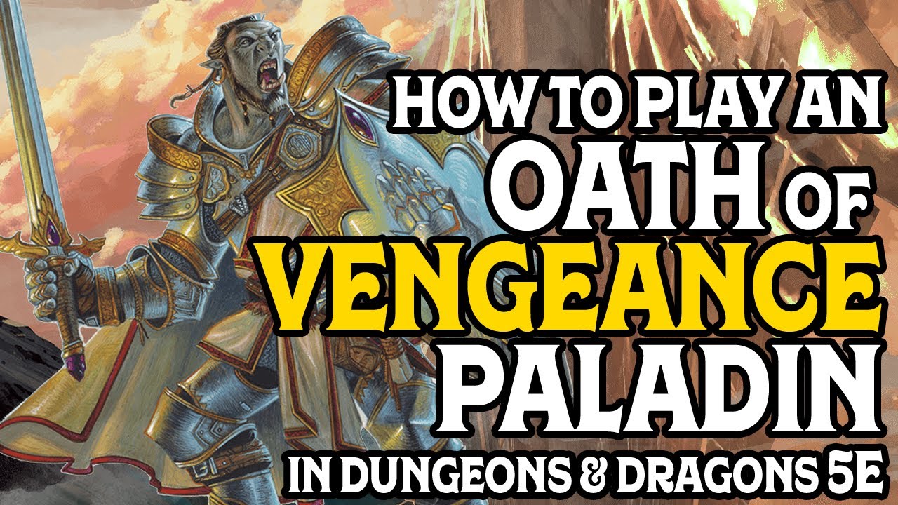 How to Play an Oath of Vengeance Paladin in Dungeons & Dragons 5e