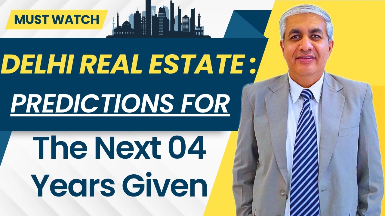 Delhi Real Estate : Predictions For The Next 04 Years Given