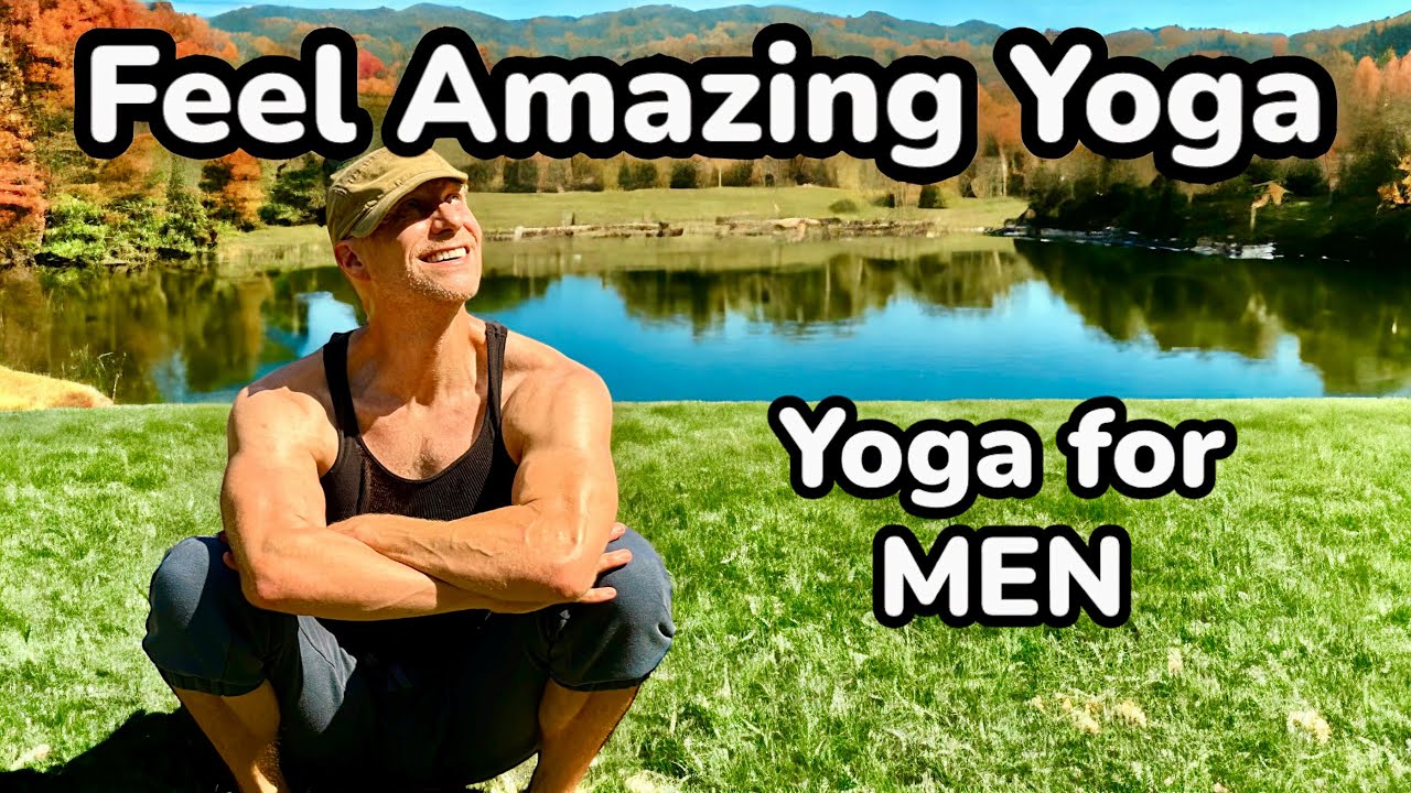 Yoga For Men: The Best Stretches To Feel Amazing!