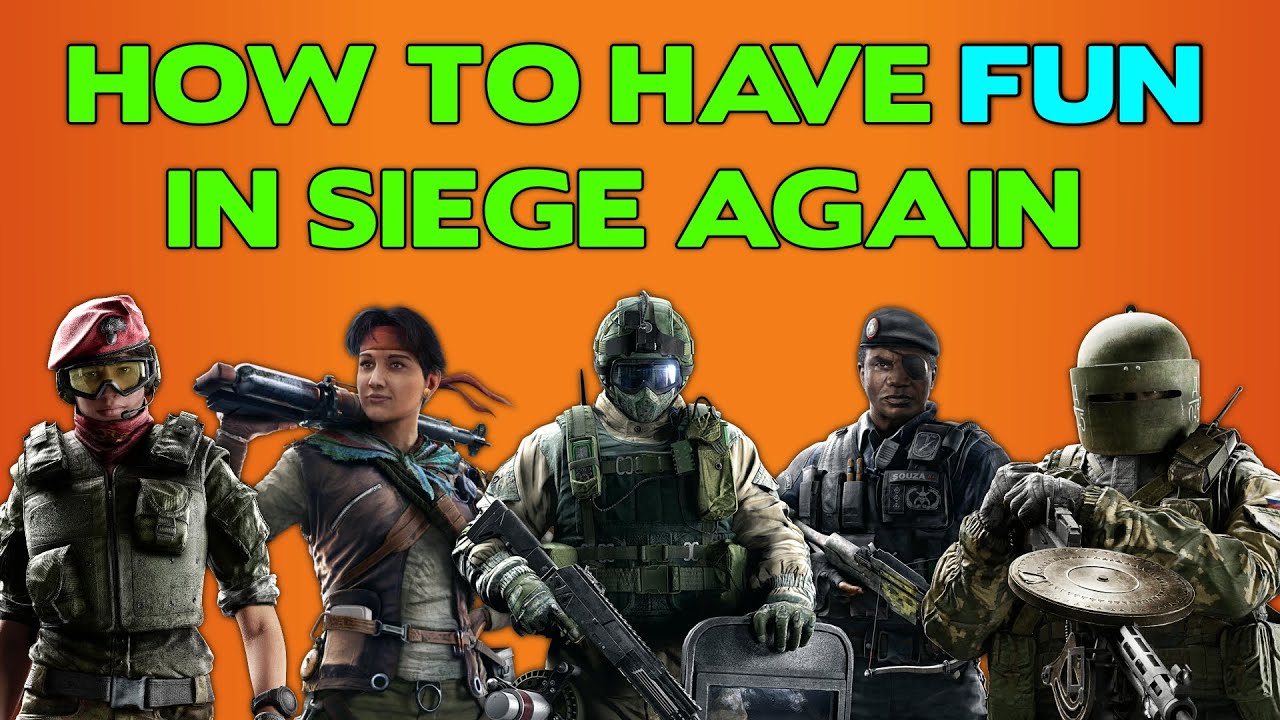 How to Have Fun in Rainbow Six Siege Again